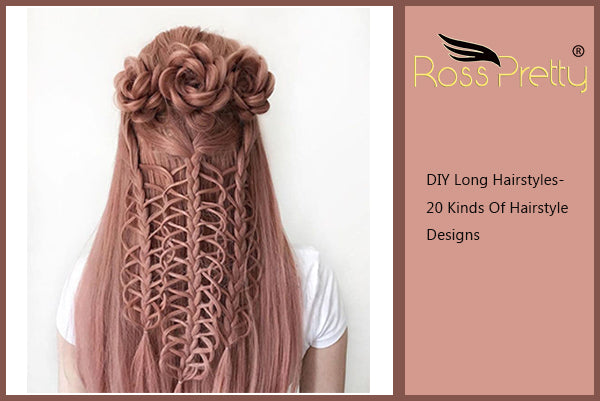 DIY Long Hairstyles-20 Kinds Of Hairstyle Designs
